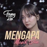 Fany Zee - Mengapa Masih Dia.mp3