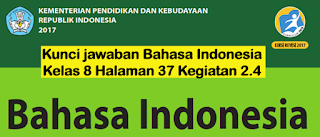 Kunci jawaban Bahasa Indonesia Kelas 8 Halaman 37 Kegiatan 2.4