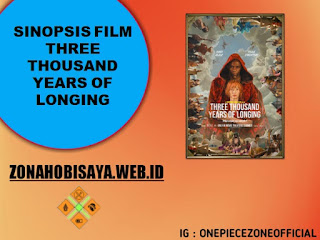 Sinopsis Three Thousand Years Of Longing, Menceritakan Jin Dan Anak Kecil