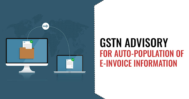 GSTN Advisory for Auto-population of E-invoice Information