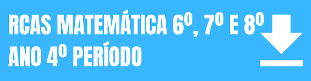 RCA MATEMÁTICA - 4º PERÍODO (6º A 8º ANO)
