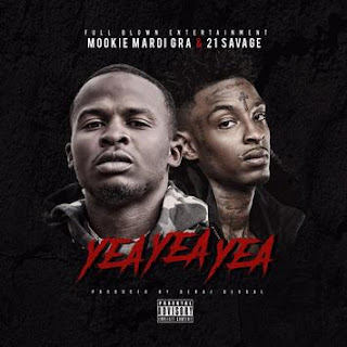 Mookie Mardi Gra - Yea Yea Yea Feat. 21 Savage [New Song]