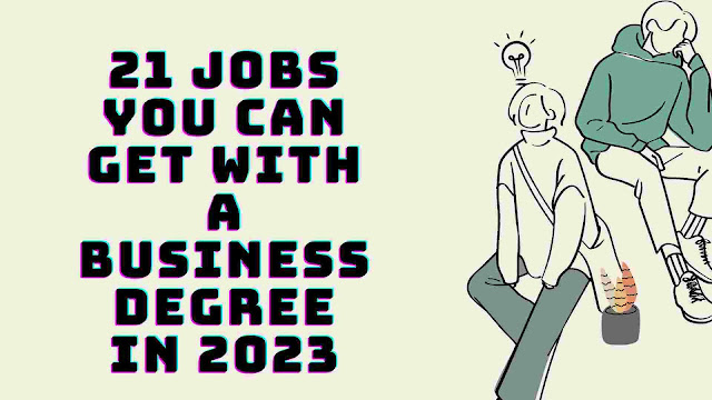 21 Jobs You Can Get With a Business Degree in 2023