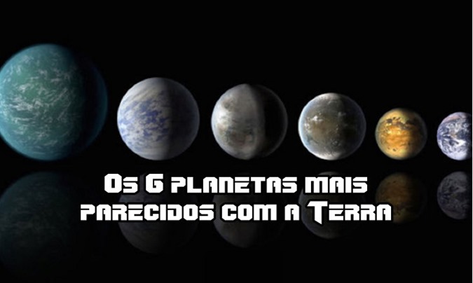 Os 6 planetas mais parecidos com a Terra