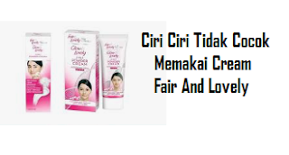 Ciri Ciri Tidak Cocok Memakai Cream Fair And Lovely