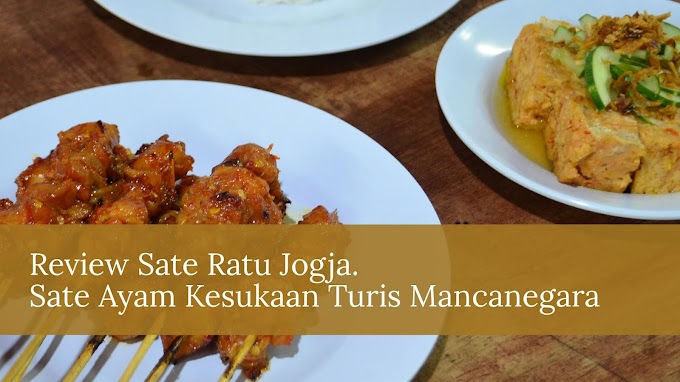 Review Sate Ratu Jogja, Sate Ayam Favorit Turis Mancanegara