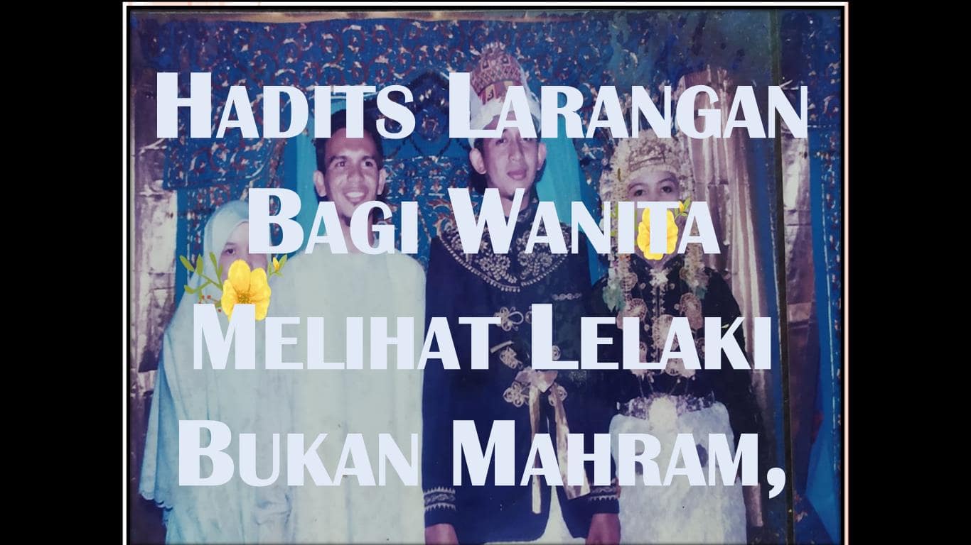 Hadits Larangan Bagi Wanita Melihat Lelaki Bukan Mahram, Shahihkah..???