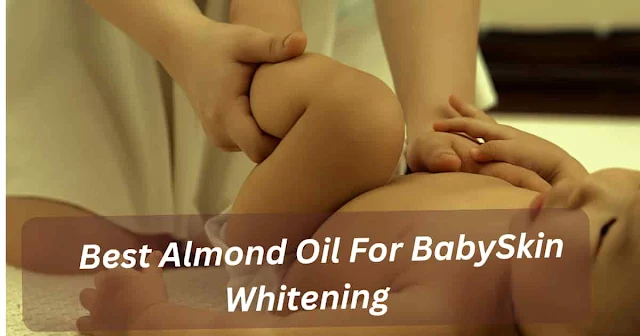 Almond-Oil-For-Baby-Skin-Whitening