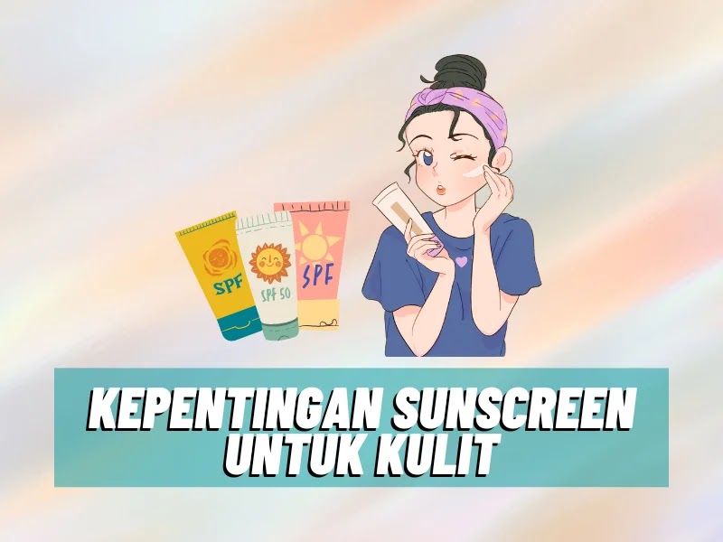 Kepentingan Sunscreen