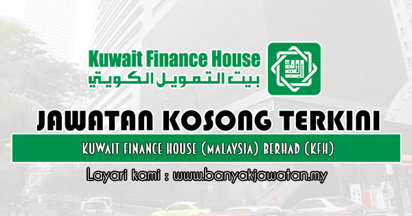 Jawatan Kosong di Kuwait Finance House (Malaysia) Berhad ...
