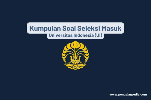 Kumpulan Soal Seleksi Masuk Universitas Indonesia (UI) - www.pengajarpedia.com