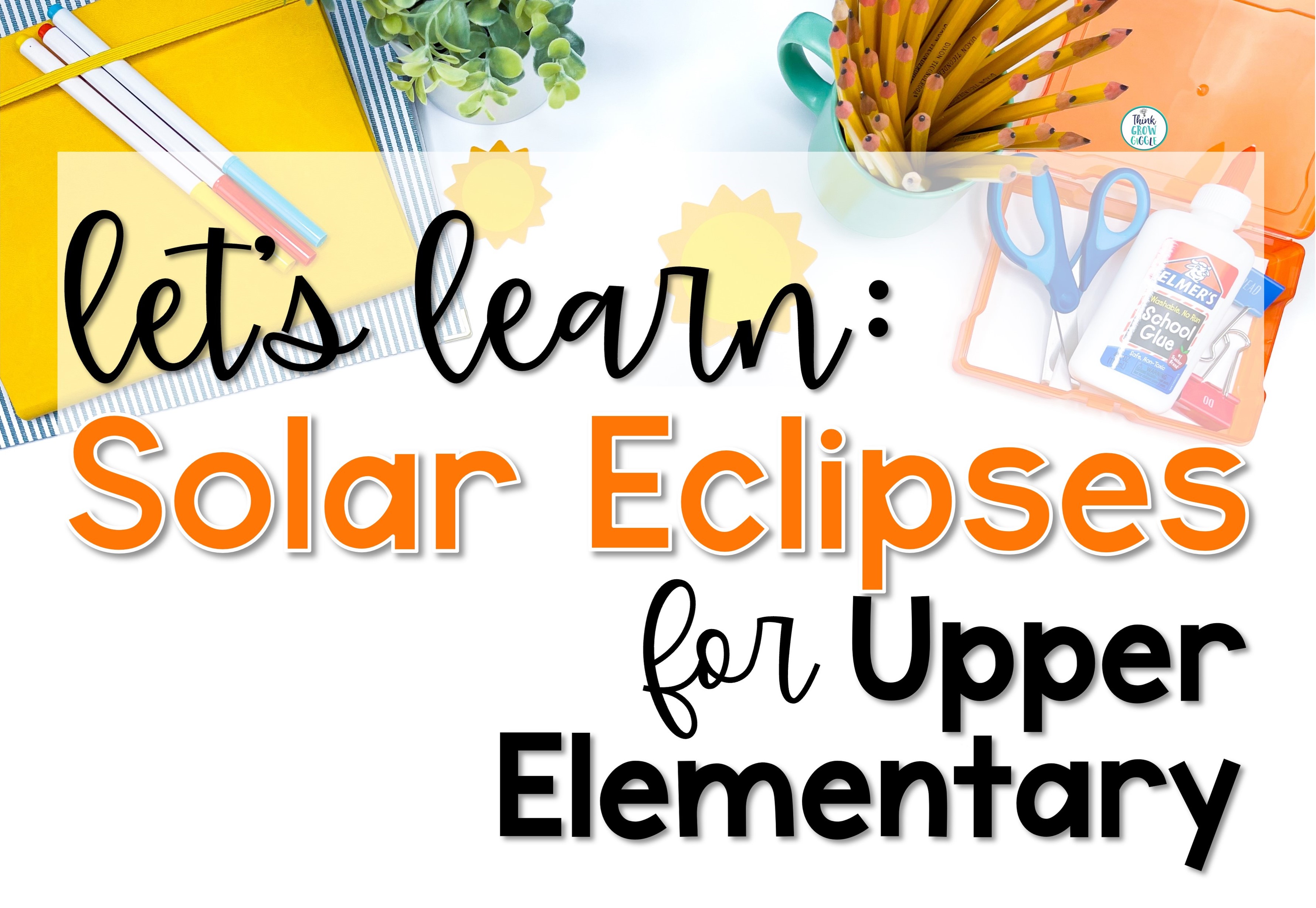 7 Solar Eclipse Activities for Upper Elementary