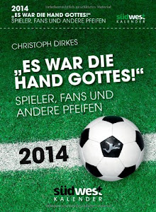 Es war die Hand Gottes! 2014 Textabreißkalender: Spieler, Fans und andere Pfeifen; Fußball Kalender 2014