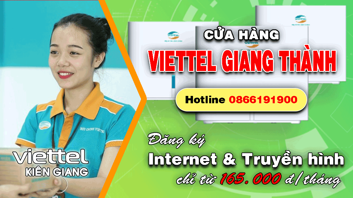 Đăng ký lắp mạng Internet Viettel và Truyền hình ViettelTV tại Cửa hàng Viettel Giang Thành - Kiên Giang