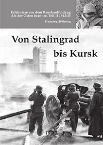 Von Stalingrad bis Kursk: Als der Osten brannte, Teil II, - 1942/43