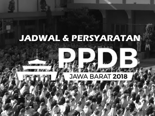 Jadwal dan persyaratan PPDB Jawa Barat 2018.