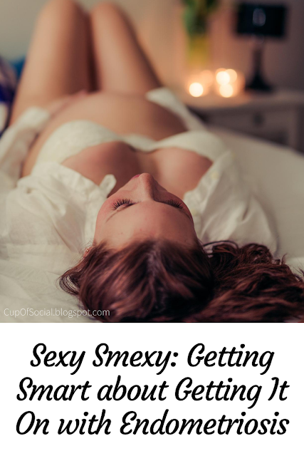 Sexy Smexy: Getting Smart about Getting It On with Endometriosis | A Cup of Social