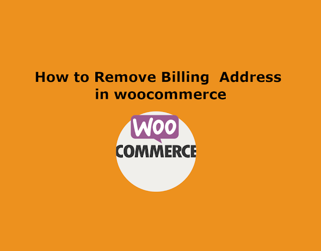 How to Remove / Disable Billing Address Fields in Woocommerce