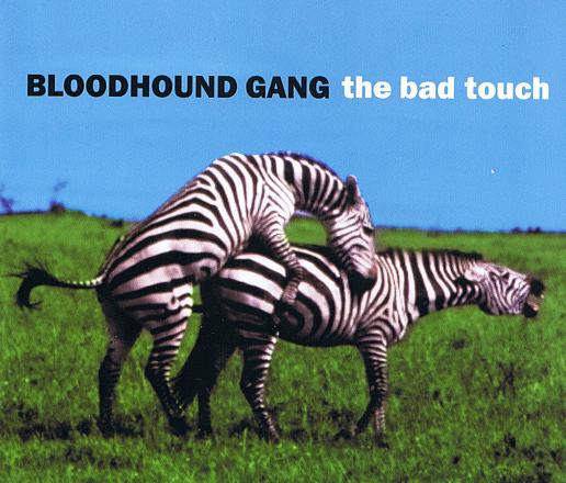 Blood Hound Gang "The Bad Touch". May 31, 1999. The Bad Touch