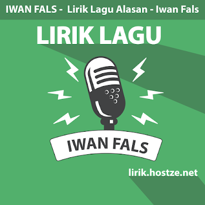 Lirik lagu Alasan - Iwan Fals - Lirik lagu indonesia