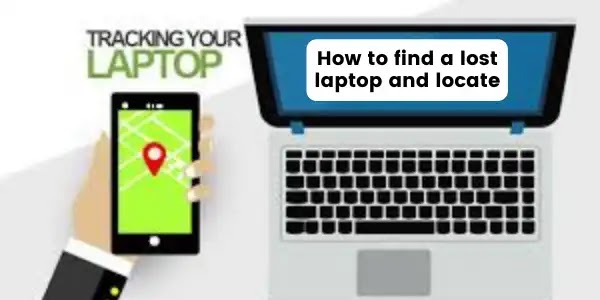 How to find a lost laptop and locate