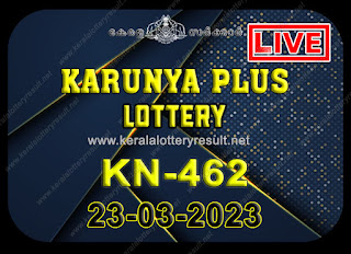 Off. Kerala Lottery Result 23.03.2023, Karunya Plus KN 462 Results Today