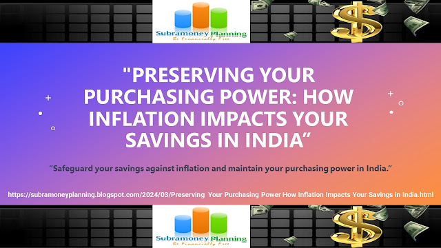 Preserving Your Purchasing Power: How Inflation Impacts Your Savings in India