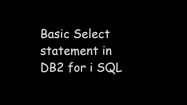 Basic Select statement in DB2 for i SQL, SQL SELECT, select, dml, data manipulation language