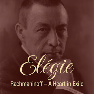 Elegie: Rachmaninoff - A Heart in Exile