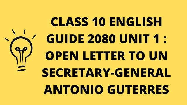 Class 10 english guide 2080 unit 1 : Open Letter to UN Secretary-General Antonio Guterres