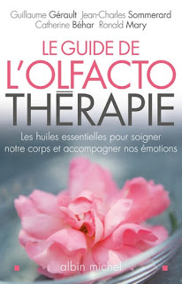 Le Guide de l'olfactothérapie : Les huiles essentielles pour soigner notre corps et accompagner nos émotions