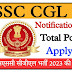 SSC Combined Graduate Level CGL Exam 2023 Apply Online for 7500 Post