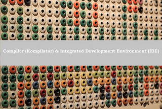 Compiler (Kompilator) & Integrated Development Environment (IDE)