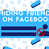How to Hide Friends From Others On Facebook