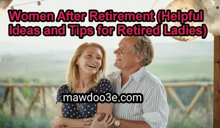 Helpful Ideas and Tips for Retired Ladies