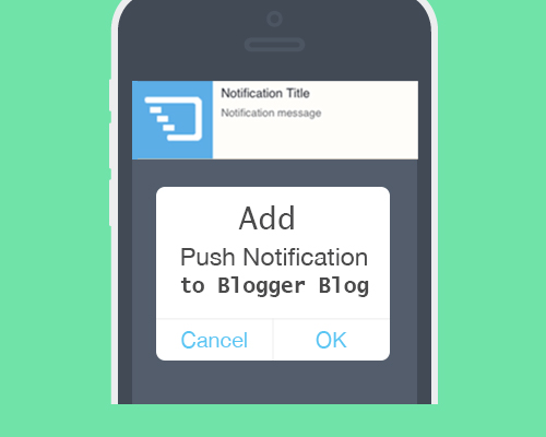 How to Add Web Push Notification to Blogger/Blogspot Blog (Free)