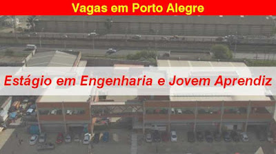 Vagas para Estágio em Engenharia e Jovem Aprendiz em Porto Alegre