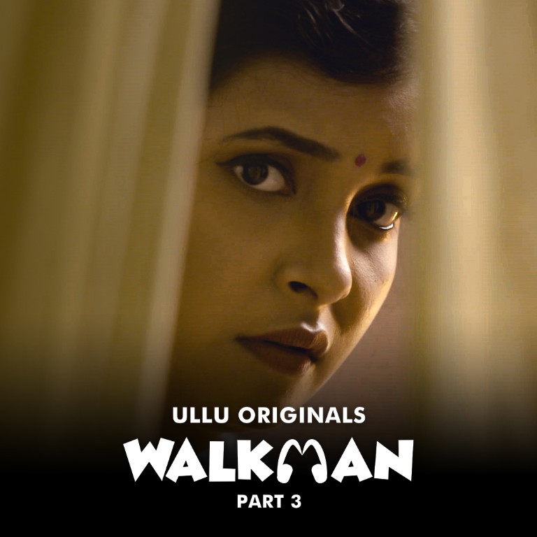 Walkman Part 3 Web Series form OTT platform Ullu - Here is the Ullu Walkman Part 3 wiki, Full Star-Cast and crew, Release Date, Promos, story, Character.