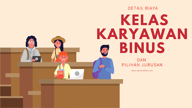 Detail Biaya Kelas Karyawan BINUS dan Pilihan Jurusan