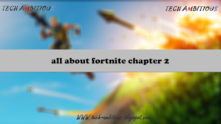 All about Fortnite Chapter 2 (latest updates and changes added in this release)