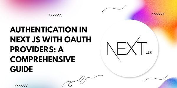 Authentication in Next.js with OAuth Providers: A Comprehensive Guide