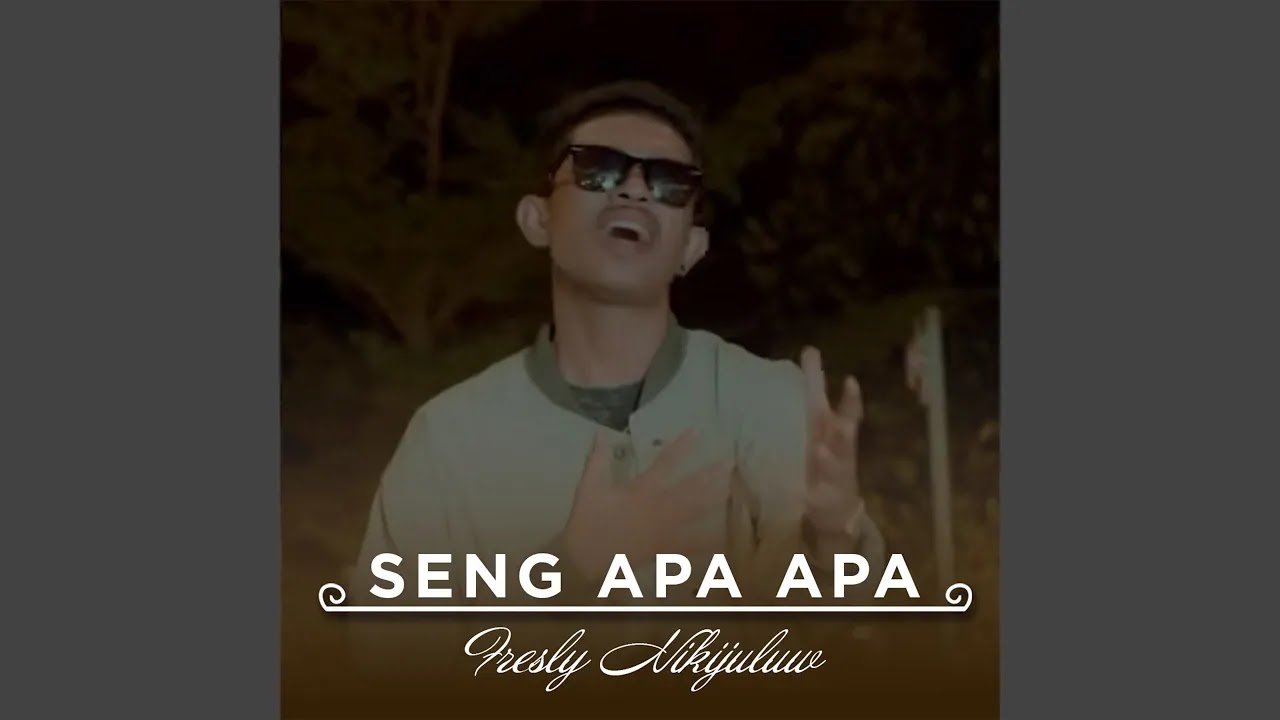 Seng Apa Apa - Fresly Nikijuluw