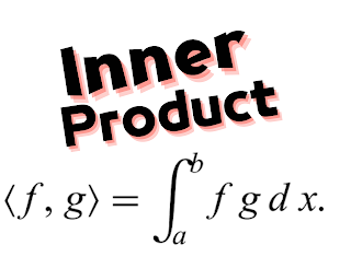 الضرب الداخلي (Inner Product)على المتجهات و كثيرات الحدود والمصفوفات والاقترانات المتصلة