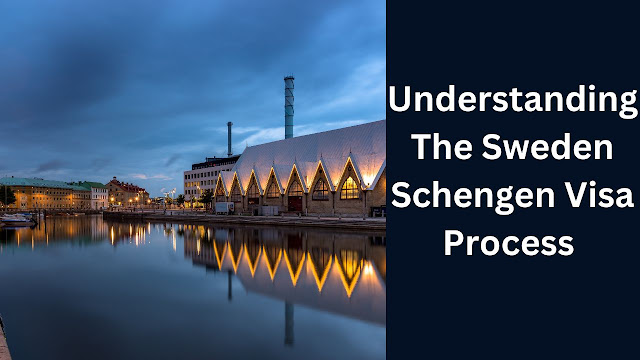 Understanding the Sweden Schengen Visa Process