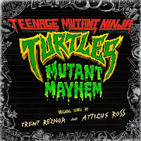 New Soundtracks: TEENAGE MUTANT NINJA TURTLES: MUTANT MAYHEM (Trent Reznor & Atticus Ross)