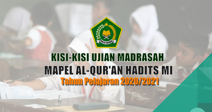 Kisi-Kisi Ujian Madrasah Mapel Al-Qur'an Hadits MI Tahun Pelajaran 2020/2021