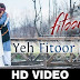 Yeh Fitoor Mera - Fitoor (Mp4 HD Full HD Video Download)