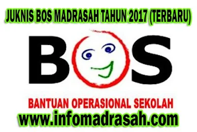 Bantuan Operasional Sekolah atau yang disingkat BOS pada madrasah meskipun terbilang rumi JUKNIS BOS MADRASAH TAHUN 2017 (TERBARU)