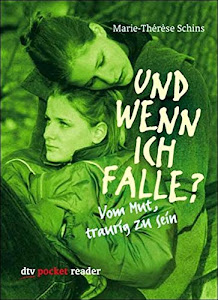 Und wenn ich falle?: Vom Mut, traurig zu sein (dtv pocket)