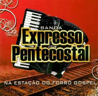Expresso Pentecostal - Na Estaçao do Forro Gospel 2009